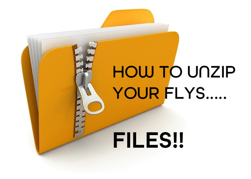 HOW TO UNZIP YOUR FILES (Not your flies!)